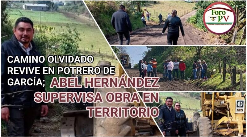 CAMINO OLVIDADO REVIVE EN POTRERO DE GARCÍA; ABEL HERNÁNDEZ SUPERVISA OBRA EN TERRITORIO