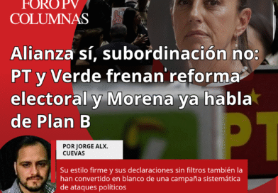 Alianza sí, subordinación no: PT y Verde frenan reforma electoral y Morena ya habla de Plan B. ✍🏻 Jorge Alx Cuevas